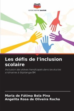 Les défis de l'inclusion scolaire - Bela Pina, Maria de Fátima;Oliveira Rocha, Angelita Rosa de