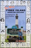 Yet More Tybee Island Heroes and Hooligans; The Making of an Island Paradise, Vol. 3