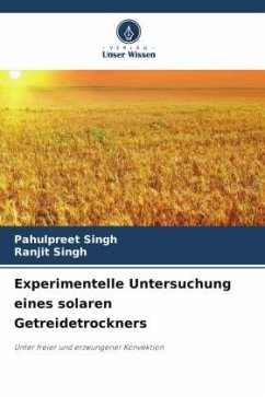 Experimentelle Untersuchung eines solaren Getreidetrockners - Singh, Pahulpreet;Singh, Ranjit
