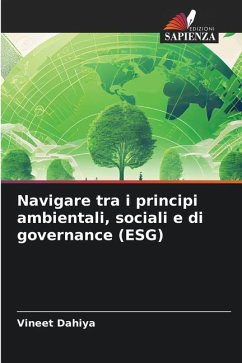 Navigare tra i principi ambientali, sociali e di governance (ESG) - Dahiya, Vineet