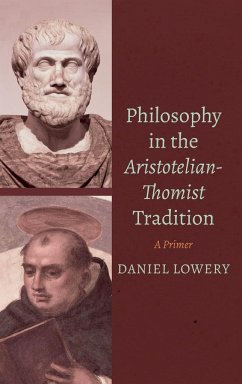 Philosophy in the Aristotelian-Thomist Tradition - Lowery, Daniel