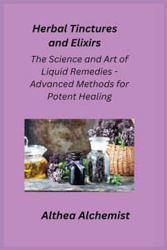 Herbal Tinctures and Elixirs - Alchemist, Althea