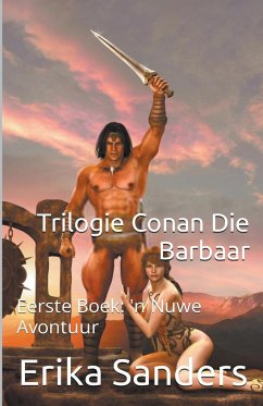 Trilogie Conan Die Barbaar Eerste Boek - Sanders, Erika