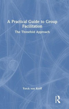 A Practical Guide to Group Facilitation - Korff, Yorck von