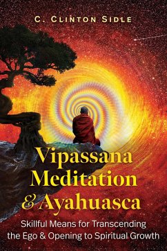 Vipassana Meditation and Ayahuasca - Sidle, C Clinton