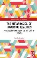 Cover The Metaphysics of Powerful Qualities
