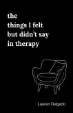The things I felt but didn't say in therapy