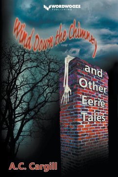 Wind Down the Chimney and Other Eerie Tales - Cargill, A. C.
