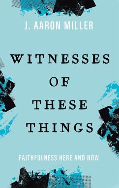 Witnesses of These Things - Miller, J. Aaron