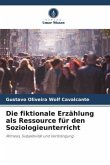 Die fiktionale Erzählung als Ressource für den Soziologieunterricht