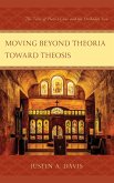 Moving beyond Theoria toward Theosis
