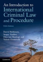 An Introduction to International Criminal Law and Procedure - Robinson, Darryl (Queen's University, Ontario); Vasiliev, Sergey (Universiteit van Amsterdam); van Sliedregt, Elies (Tilburg University, The Netherlands)