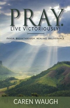 Pray. Live Victoriously! - Waugh, Caren