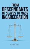 From Descendants of Slaves to Mass Incarceration