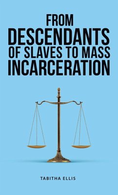 From Descendants of Slaves to Mass Incarceration - Ellis, Tabitha