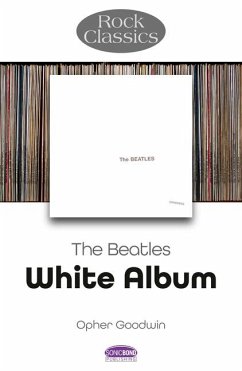 The Beatles: White Album - Rock Classics - Goodwin, Opher