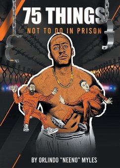 75 Things NOT to Do in Prison - Myles, Orlindo "Neeno"
