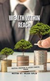 Wealth Within Reach (Finanzas Personales e Inversiones, #1) (eBook, ePUB)