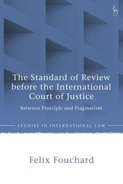 The Standard of Review before the International Court of Justice (eBook, ePUB) - Fouchard, Felix