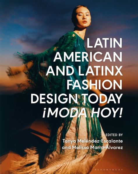 Latin American and Latinx Fashion Design Today - ¡Moda Hoy! (eBook, ePUB)