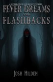 Fever Dreams and Flashbacks (Collections) (eBook, ePUB) Fever Dreams and Flashbacks (Collections) (eBook, ePUB)