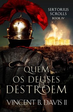 Quem os Deuses Destroem (Saga do Sertorius - Rolo IV, #1) (eBook, ePUB) - Davis, Vincent B.