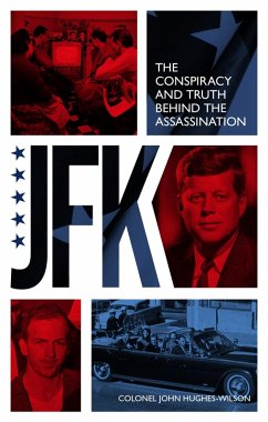 JFK - The Conspiracy and Truth Behind the Assassination (eBook, ePUB) - Hughes-Wilson, John