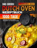Das große Dutch Oven Rezeptbuch: 1000 Tage einfache und schmackhafte Rezeptideen für Familie & Freunde (eBook, ePUB)