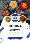 Cucina Israeliana: Imparate a Preparare +60 Autentiche Ricette Tradizionali, Antipasti, Primi Piatti, Zuppe, Salse, Bevande, Dessert e Molto Altro (Sapori del Mondo: un Viaggio Culinario) (eBook, ePUB)