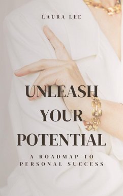 Cover Unleash Your Potential A Roadmap to Personal Success (eBook, ePUB)