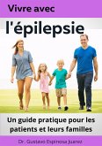 Vivre avec l'épilepsie Un guide pratique pour les patients et leurs familles (eBook, ePUB)