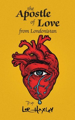 The Apostle of Love from Londonistan (eBook, ePUB) - Huxley, Lee