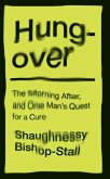 Hungover: A History of the Morning After and One Man's Quest for a Cure (eBook, ePUB)