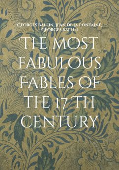 The most fabulous Fables of the 17 Th century (eBook, ePUB)