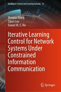 Iterative Learning Control for Network Systems Under Constrained Information Communication (eBook, PDF) - Xiong, Wenjun; Luo, Zijian; Ho, Daniel W. C.