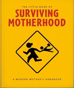 The Little Book of Surviving Motherhood (eBook, ePUB) - Orange Hippo!