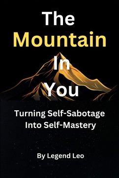 The Mountain in You: Turning Self-Sabotage into Self-Mastery (eBook, ePUB) - Leo, Legend
