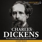 Charles Dickens: The True Story of the Life & Time of the Great Author (MP3-Download)