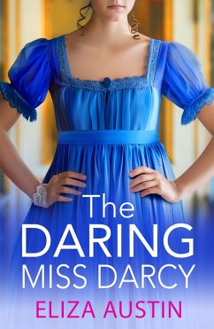 The Daring Miss Darcy (eBook, ePUB) - Austin, Eliza The Daring Miss Darcy (eBook, ePUB) - Austin, Eliza