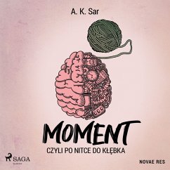 Moment, czyli po nitce do kłębka (MP3-Download) - Sar, A. K.