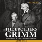 The Brothers Grimm: The True Story of the Life & Time of the Great Authors (MP3-Download)