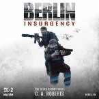 Berlin Insurgency – Der Krieg kommt heim: Veteranenroman – Bundeswehr Veteran Kris Jäger im Kampf gegen Sniper, Drohnen und Terror (MP3-Download)
