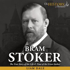 Bram Stoker: The True Story of the Life & Time of the Great Author (MP3-Download) - Dale, Liam