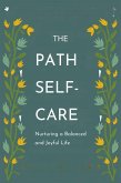 The Path to Self-Care: Nurturing a Balanced and Joyful Life (Healthy Lifestyle, #1) (eBook, ePUB)