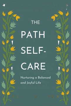 The Path to Self-Care: Nurturing a Balanced and Joyful Life (Healthy Lifestyle, #1) (eBook, ePUB) - Moss, Adelle Louise