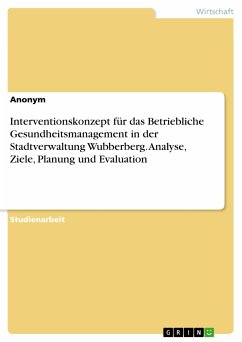 Interventionskonzept für das Betriebliche Gesundheitsmanagement in der Stadtverwaltung Wubberberg. Analyse, Ziele, Planung und Evaluation (eBook, PDF)