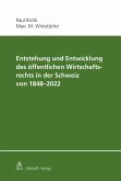 Entstehung und Entwicklung des öffentlichen Wirtschaftsrechts in der Schweiz von 1848 - 2022 (eBook, PDF)