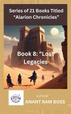 Book 8: "Lost Legacies" (Alarion Chronicles Series, #8) (eBook, ePUB) Book 8: "Lost Legacies" (Alarion Chronicles Series, #8) (eBook, ePUB)