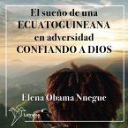 El sueño de una ecuatoguineana en adversidad confiando a Dios (MP3-Download)