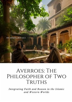 Averroes: The Philosopher of Two Truths (eBook, ePUB) - Ben Sala, Ahmed J.